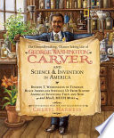The Groundbreaking, Chance-Taking Life of George Washington Carver and Science & Invention in America cover