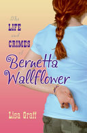 The Life and Crimes of Bernetta Wallflower cover