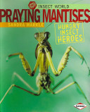 Praying Mantises: Hungry Insect Heroes cover