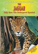 The Jaguar: Help Save This Endangered Species! cover