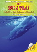 The Sperm Whale: Help Save This Endangered Species! cover
