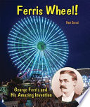 Ferris Wheel! George Ferris and His Amazing Invention cover