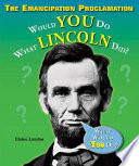 The Emancipation Proclamation: Would You Do What Lincoln Did? cover