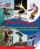 Famous Firsts: The Trendsetters, Groundbreakers, & Risk-Takers Who Got America Moving! cover