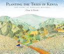 Planting the Trees of Kenya: The Story of Wangari Maathai cover