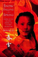 Snow Falling in Spring: Coming of Age in China During the Cultural Revolution cover