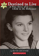 Destined to Live: A True Story of a Child in the Holocaust cover