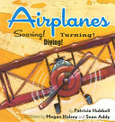 Airplanes: Soaring! Diving! Turning! cover