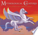 Mythological Creatures: A Classical Bestiary cover