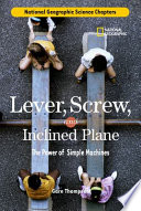 Lever, Screw, and Inclined Plane: The Power of Simple Machines cover