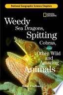 Weedy Sea Dragons, Spitting Cobras, and Other Wild and Amazing Animals cover