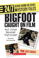 Bigfoot Caught on Film: And Other Monster Sightings! cover