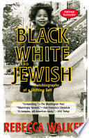 Black White and Jewish: Autobiography of a Shifting Self cover