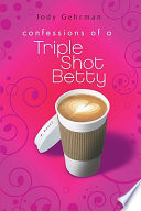 Confessions of a Triple Shot Betty cover