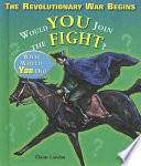 The Revolutionary War Begins: Would You Join the Fight? cover