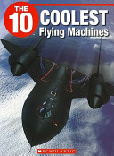 The 10 Coolest Flying Machines cover