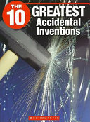 The 10 Greatest Accidental Inventions cover