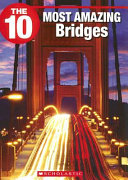 The 10 Most Amazing Bridges cover