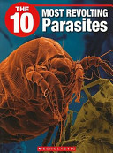 The 10 Most Revolting Parasites cover