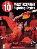 The 10 Most Extreme Fighting Styles cover