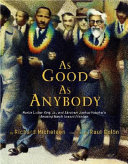 As Good as Anybody: Martin Luther King Jr. and Abraham Joshua Heschel's Amazing March Toward Freedom cover