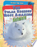 The Polar Regions' Most Amazing Animals cover
