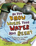 Do You Know Where Your Water Has Been? The Disgusting Story Behind What You're Drinking cover