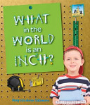 What in the World Is an Inch? cover