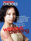 I Did It Without Thinking: True Stories About Impulsive Decisions That Changed Lives cover