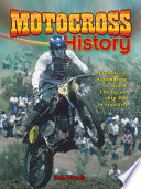 Motocross History: From Local Scrambling to World Championship MX to Freestyle cover