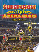 Supercross and Arenacross: Taking MX Indoors cover