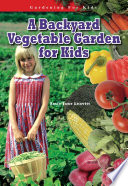 A Backyard Vegetable Garden for Kids cover
