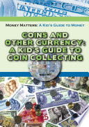 Coins and Other Currency: A Kid's Guide to Coin Collecting cover