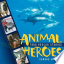 Animal Heroes: True Rescue Stories cover