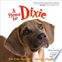 A Home for Dixie: The True Story of a Rescued Puppy cover