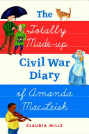 The Totally Made-up Civil War Diary of Amanda MacLeish cover