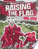 Raising the Flag: The Battle of Iwo Jima cover
