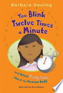You Blink Twelve Times a Minute: And Other Freaky Facts About the Human Body cover