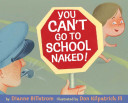 You Can't Go To School Naked! cover