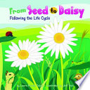 From Seed to Daisy: Following the Life Cycle cover