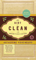 The Dirt on Clean: An Unsanitized History cover