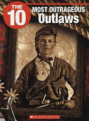 The 10 Most Outrageous Outlaws cover