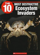 The 10 Most Destructive Ecosystem Invaders cover