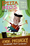 Pizza, Pigs, and Poetry: How to Write a Poem cover