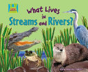 What Lives in Streams and Rivers? cover