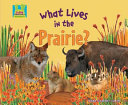 What Lives in the Prairie? cover