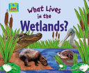 What Lives in the Wetlands? cover
