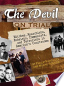 The Devil on Trial: Witches, Anarchists, Atheists, Communists, and Terrorists in America's Courtrooms cover