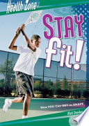 Stay Fit! How You Can Get in Shape cover