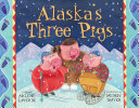 Alaska's Three Pigs cover